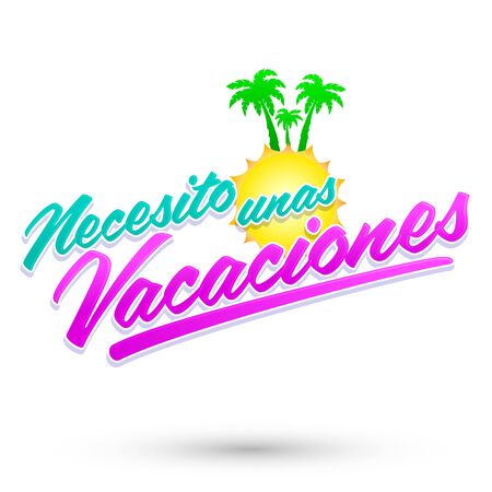 Necesito unas Vacaciones, I Need Some Vacations spanish text, vector lettering.のイラスト素材