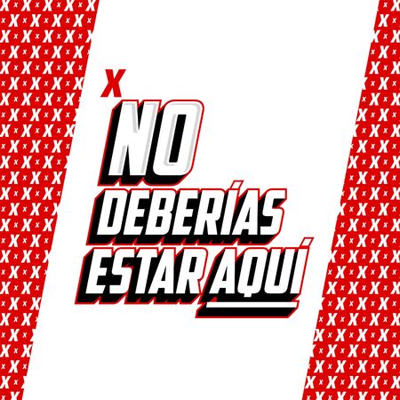 No Deberias Estar Aqui, You Shouldn't Be Here Spanish text vector design.のイラスト素材