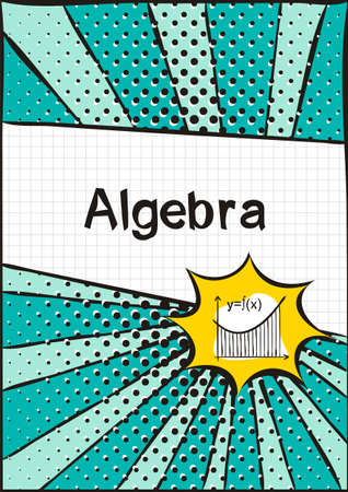 Cover for school notebook or textbook on Algebra. School Pattern in bright pop art style. Hand-drawn icon of function graph and mathematical formula. Blank for educational or scientific poster.のイラスト素材
