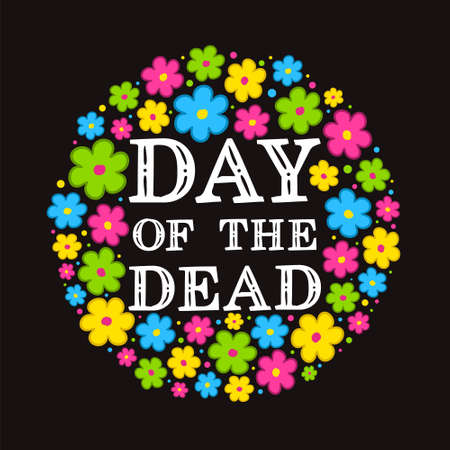 Day of the Dead. Dia de los Muertos. White letters and multicolored Mexican flowers on a black background. Vector illustration for the design of holiday flyers, posters, party banners and cards.のイラスト素材