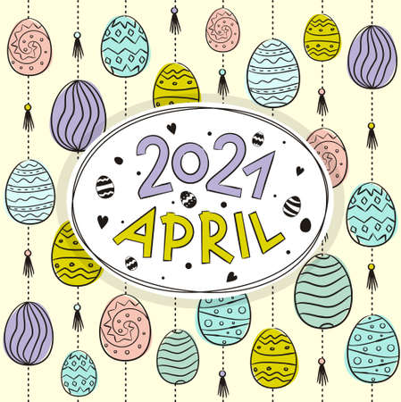Thematic template for a calendar for 2021. The month of April. Decoration for the calendar with Easter colorful eggs. Pattern for printing yearbooks. Vector hand-drawn illustration, doodle style.のイラスト素材