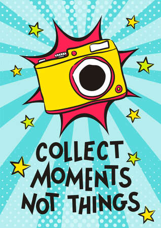 Bright pop art card for photographer with hand drawn camera and lettering. Motivational card or poster. Vector illustration. Collect moments not thingsのイラスト素材