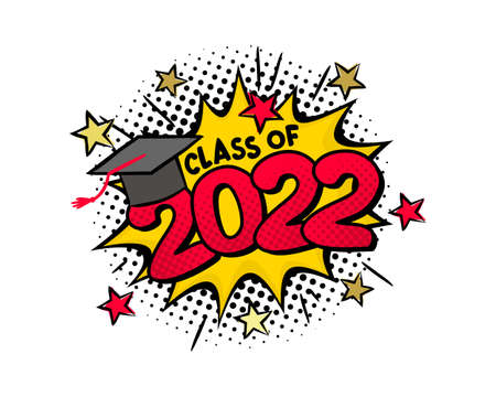 Class of 2022. Comic emblem in pop art style isolated on white backgroud. Bright logo with explosion, stars and bachelor cap. Black halftones in retro card. Vector cartoon illustrationのイラスト素材