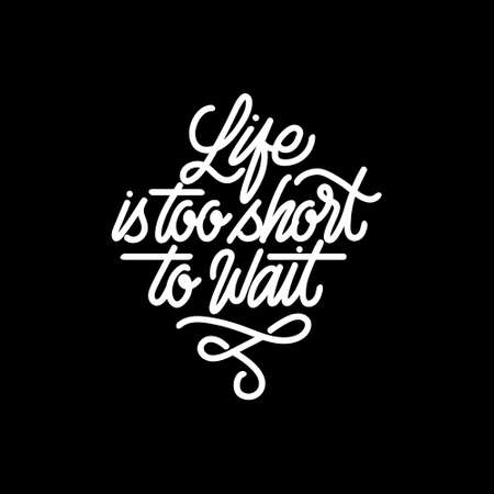 Hand lettering life is too short to waitのイラスト素材