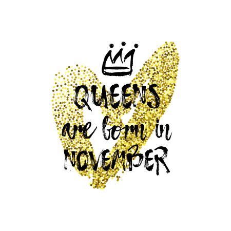 Cute phrase Queens are born in November with hand drawn crown and Gold Glitter Heart. Template design for t-shirt print, greeting cards, congratulation message, postcard. Vector illustrationのイラスト素材