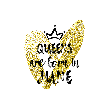 Cute phrase Queens are born in June with hand drawn crown and Gold Glitter Heart. Template design for t-shirt print, greeting cards, congratulation message, postcard. Vector illustrationのイラスト素材