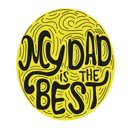 Vector colored illustration with lines and lettering quote - My Dad is the Best. Greeting card art for Fathers dayのイラスト素材