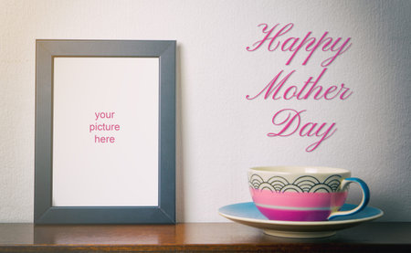 Happy mother day with cup and blank frame