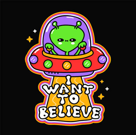 Funny cute happy alien in ufo Flying saucer. I want to believe phrase. Vector hand drawn doodle cartoon illustration icon. Alien,ufo print for t-shirt,poster,card conceptのイラスト素材