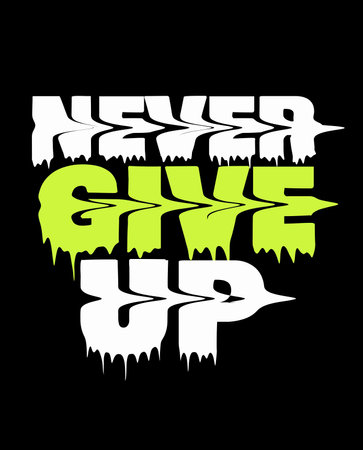 NEVER GIVE UP design typography vector text illustration  t shirt graphics print.のイラスト素材