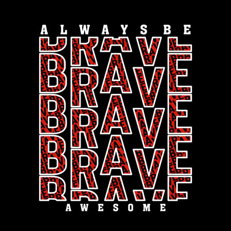 Always Be Brave Slogan design typography, vector design text illustration, sign, t shirt graphics, print.のイラスト素材