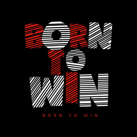 Born To Win design typography, vector design text illustration, poster, banner, flyer, postcard , sign, t shirt graphics, print etcのイラスト素材