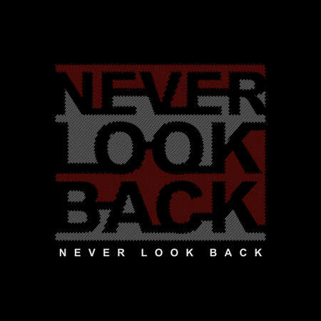 Never Look Back design typography, vector design text illustration, poster, banner, flyer, postcard , sign, t shirt graphics, print etcのイラスト素材
