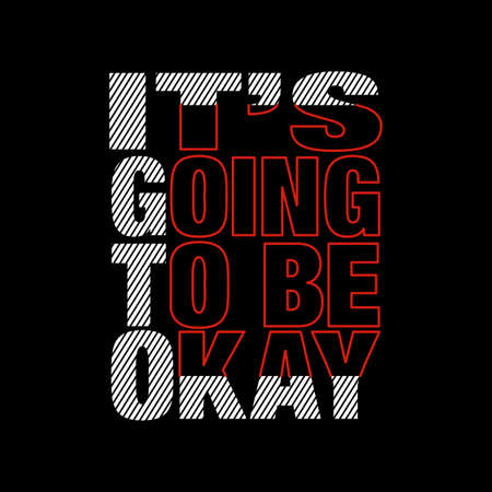 its going to be okay Slogan design typography, vector design text illustration, poster, banner, flyer, postcard , sign, t shirt graphics, print etcのイラスト素材
