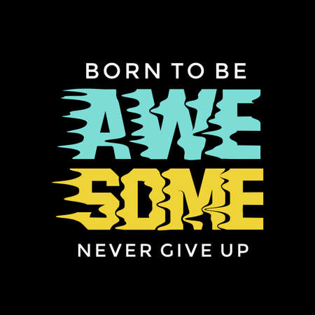 born to be awesome design typography, vector design text illustration, poster, banner, flyer, postcard , sign, t shirt graphics, print etcのイラスト素材