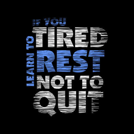 if you tired learn to rest not to quit quote design typography, vector design text illustration, poster, banner, flyer, postcard , sign, t shirt graphics, print etcのイラスト素材