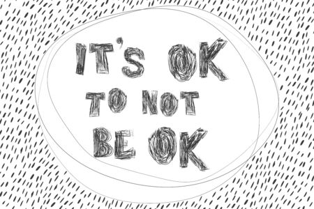 Its ok to not be ok inspire quote. Hand drawn lettering in scribble style. Great for poster, t-shirt, bag, cups, card, flyer, sticker, badge.のイラスト素材