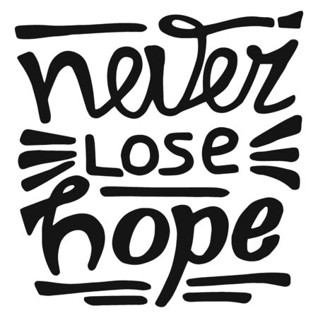 Hand drawn lettering on white background for motivation poster. T-shirt and banners. Never lose hope . Handwritten design element .の写真素材