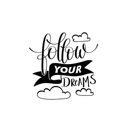 follow your dreams handwritten calligraphy lettering quoteのイラスト素材