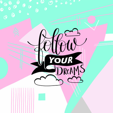 follow your dreams handwritten calligraphy lettering quoteのイラスト素材