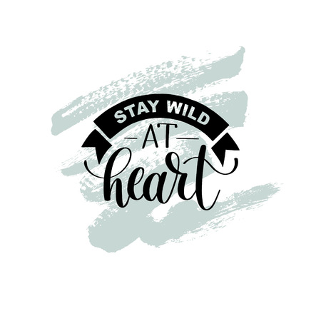 Stay wild at heart handwritten lettering positive quote about liのイラスト素材