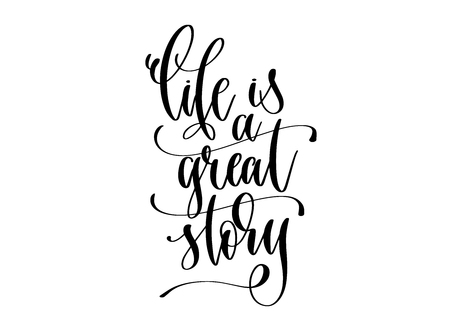 life is a great story - hand lettering inscription text, motivation and inspiration design, calligraphy vector illustrationのイラスト素材