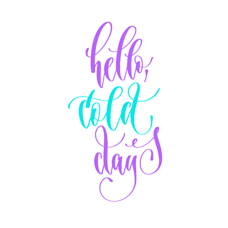 hello cold days - handwritten lettering text to winter holiday design, calligraphy vector illustrationのイラスト素材