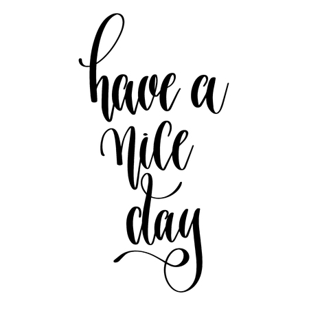 have a nice day - hand lettering text positive quote, motivation and inspiration phrase, calligraphy vector illustrationのイラスト素材