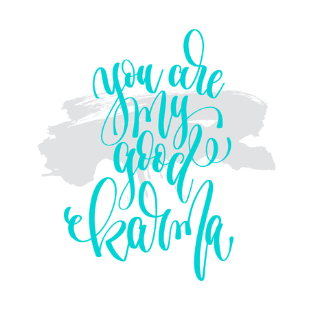 you are my good karma - hand lettering inscription text to valentines day design, romantic love quote on brush stroke grey background, calligraphy vector illustrationのイラスト素材