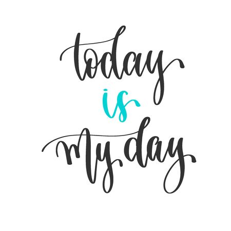 today is my day - hand lettering inscription positive quote design, motivation and inspiration phraseのイラスト素材