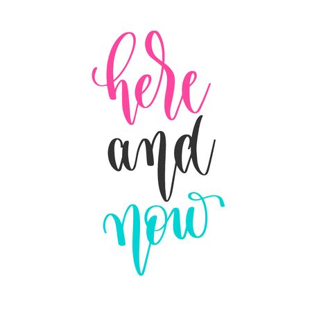here and now - hand lettering inscription positive quote design, motivation and inspiration phraseのイラスト素材
