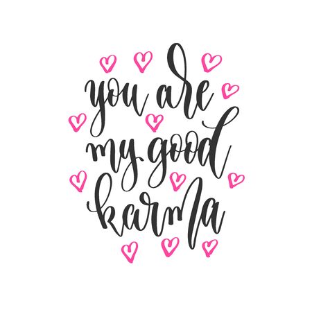 you are my good karma - hand lettering inscription positive quote design, motivation and inspiration phraseのイラスト素材