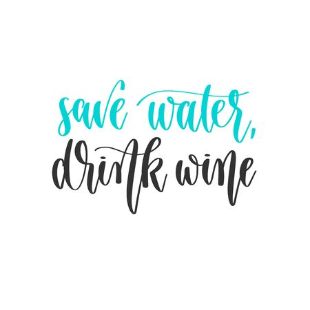 save water, drink wine - hand lettering inscription positive quote design, motivation and inspiration phraseのイラスト素材
