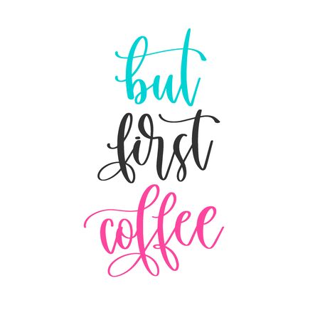 but first coffee - hand lettering inscription positive quote design, motivation and inspiration phraseのイラスト素材