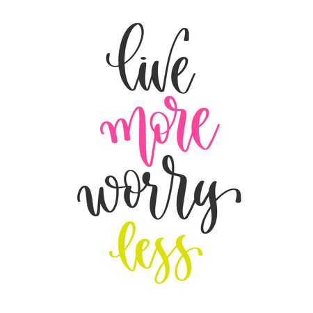 live more worry less - hand lettering inscription positive quote design, motivation and inspiration phraseのイラスト素材