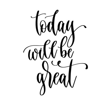 today will be great - hand lettering inscription positive quote design, motivation and inspiration phraseのイラスト素材