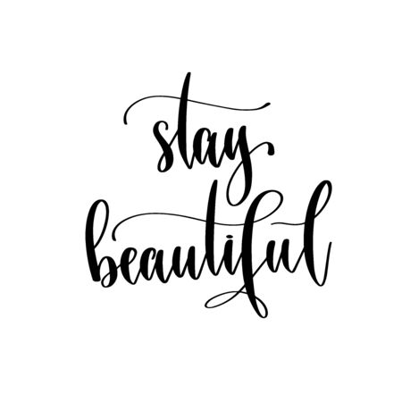 stay beautiful - hand lettering inscription positive quote design, motivation and inspiration phraseのイラスト素材
