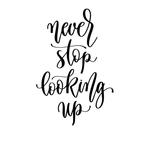 never stop looking up - hand lettering inscription positive quote design, motivation and inspiration phraseのイラスト素材