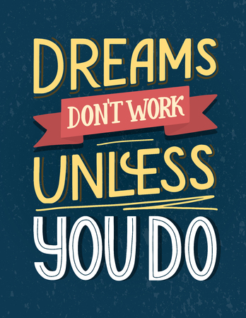 Motivational typography poster Dreams don't work unless you do. Hand sketched lettering on textured background. Vector EPS 10のイラスト素材