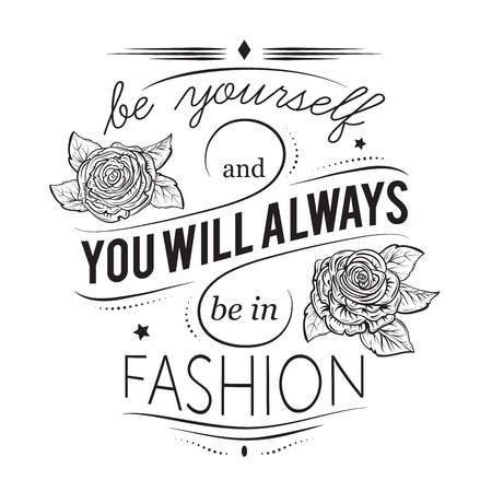 Typography poster. Be yourself and you will always be in fashion. Inspirational quote. Concept design for t-shirt, print, card. Vintage vector illustrationのイラスト素材