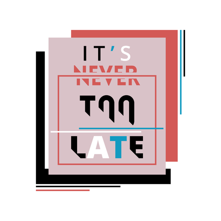 Creative typography poster with geometric and glitch elements. Inspirational quote. It is never too late. Concept design for t-shirt, print, card. Vector illustrationのイラスト素材