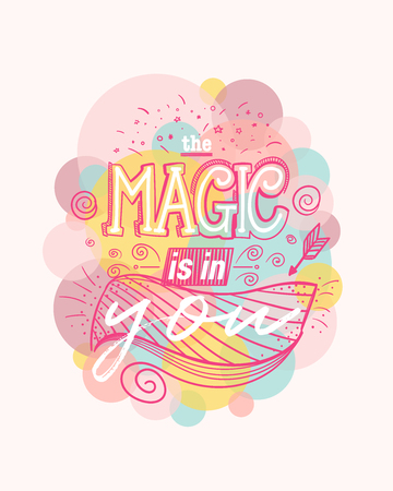 Typography poster with hand drawn elements. The magic is in you. Inspirational quote. Concept design for t-shirt, tattoo, print, poster, card. Vector illustrationのイラスト素材