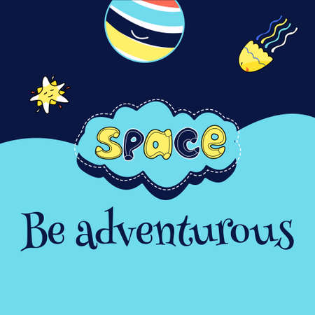 hand lettering space + text be adventurous on the background of planets, comets and stars. Greeting card design, cartoon vector illustration in flat styleのイラスト素材