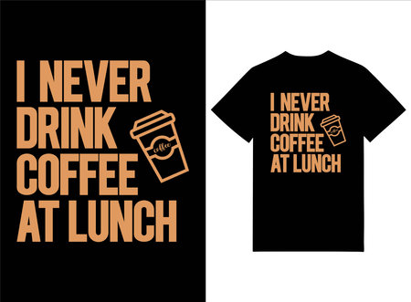 I Never Drink Coffee And I Can't. T-shirt Design Vectorのイラスト素材