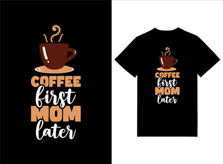 Coffee Quote. Coffee first mom later. T-shirt print design.のイラスト素材