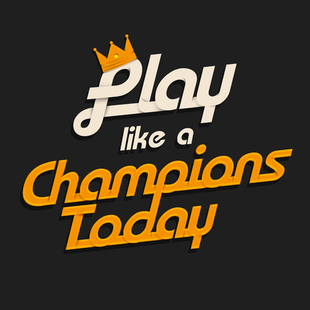 Play like a champions today typography design on dark backgroundのイラスト素材