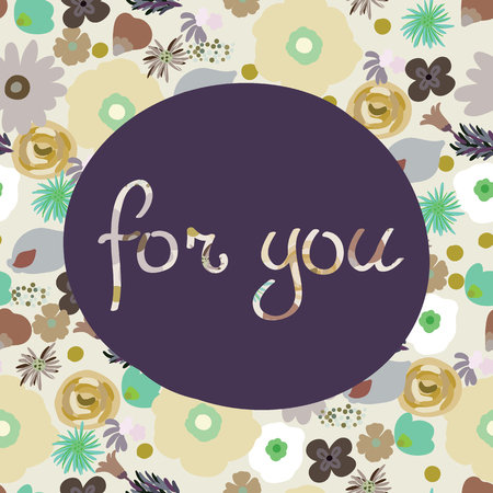 Beauty and elegance seamless pattern bright flowers for textile, paper, wrap, scrapbook, background, invitation, cards with Inscription for you Vector illustrationのイラスト素材