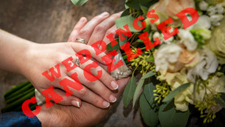 Weddings cancelled due to the coronavirus, covid-2019 pandemic crisis, ban on weddings