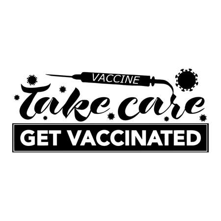 vector handwritten inscription Take care and the inscription get vaccinated with the image of a syringe and coronavirus in black on a white backgroundのイラスト素材