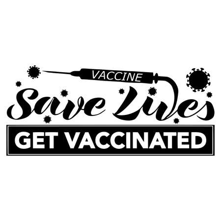 vector handwritten inscription Save Lives and the inscription get vaccinated with the image of a syringe and coronavirus in black on a white backgroundのイラスト素材